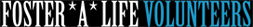 Foster a life Volunteers
